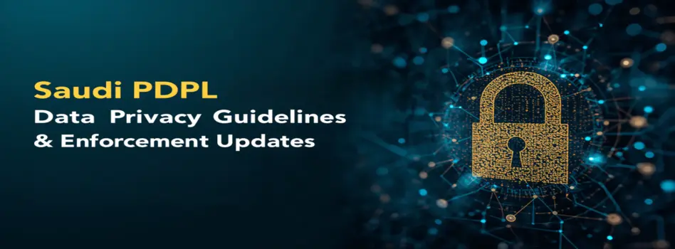 Saudi PDPL Data Privacy Guidelines & Enforcement Updates